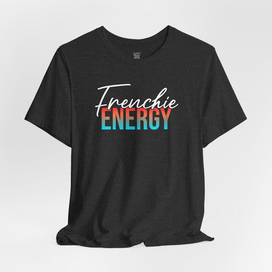Frenchie Energy Unisex T-Shirt