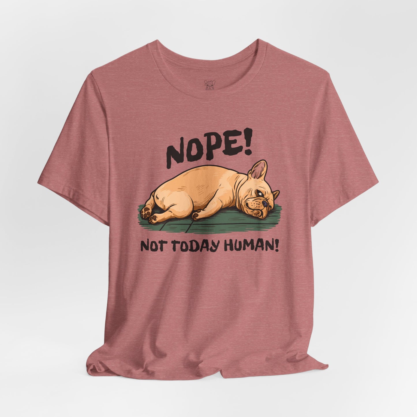 Nope! Not Today Human Unisex T-Shirt