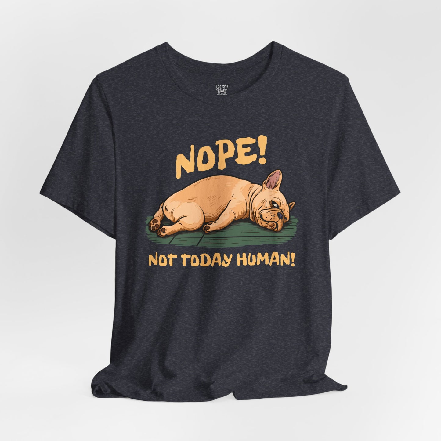 Nope! Not Today Human Unisex T-Shirt