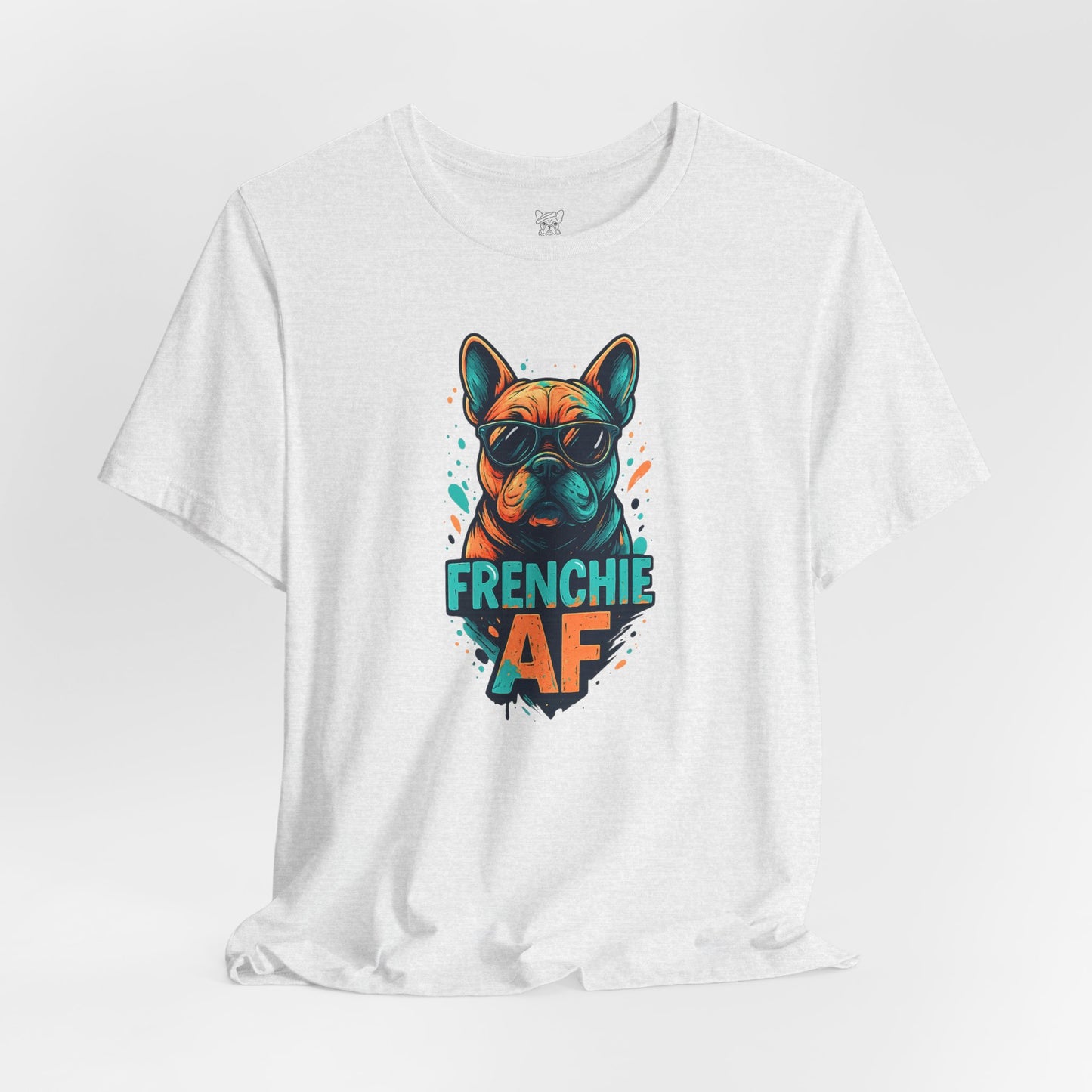 Frenchie AF Unisex T-Shirt