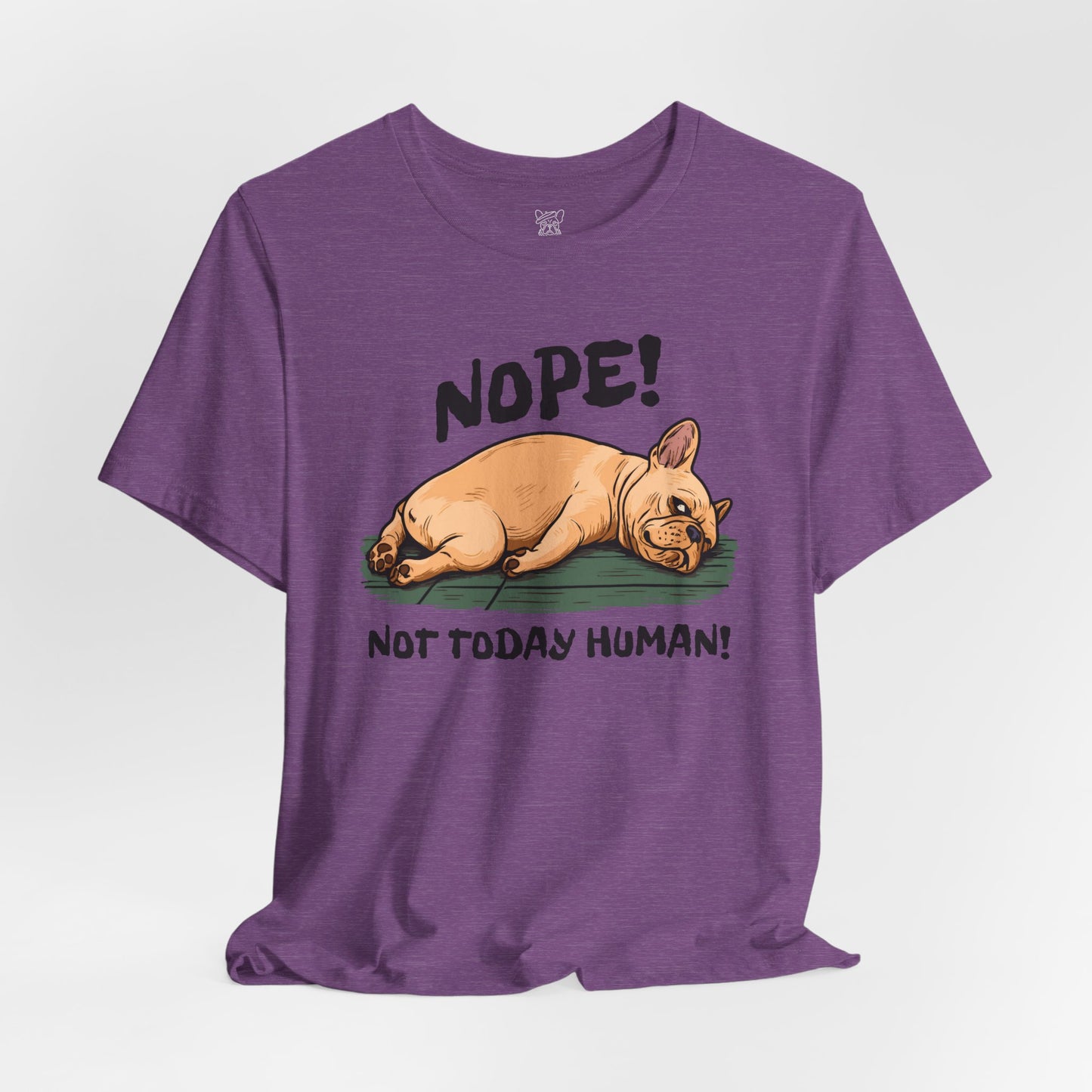 Nope! Not Today Human Unisex T-Shirt
